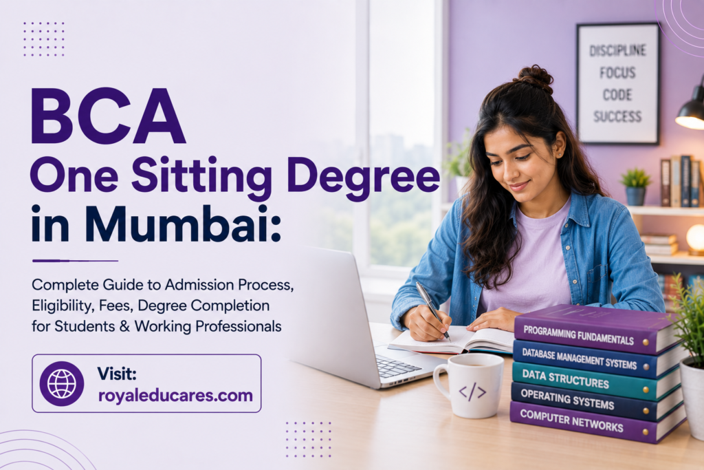 BCA One Sitting Degree in Mumbai Complete Guide to Admission Process, Eligibility, Fees, Degree Completion for Students & Working Professionals