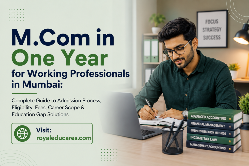 M.Com in One Year for Working Professionals in Mumbai Complete Guide to Admission Process, Eligibility, Fees, Career Scope & Education Gap Solutions