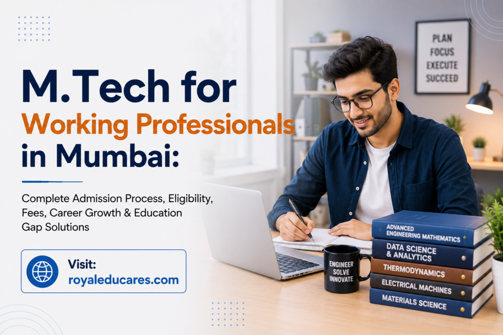 M.Tech for Working Professionals in Mumbai Complete Admission Process, Eligibility, Fees, Career Growth & Education Gap Solutions