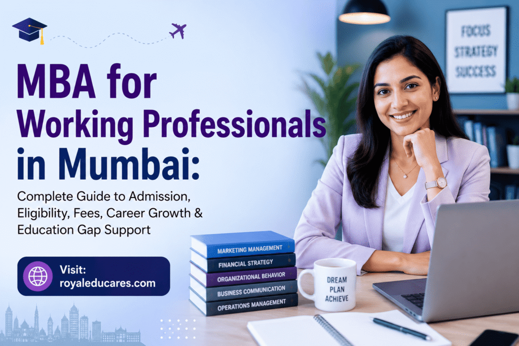 MBA for Working Professionals in Mumbai Complete Guide to Admission, Eligibility, Fees, Career Growth & Education Gap Support