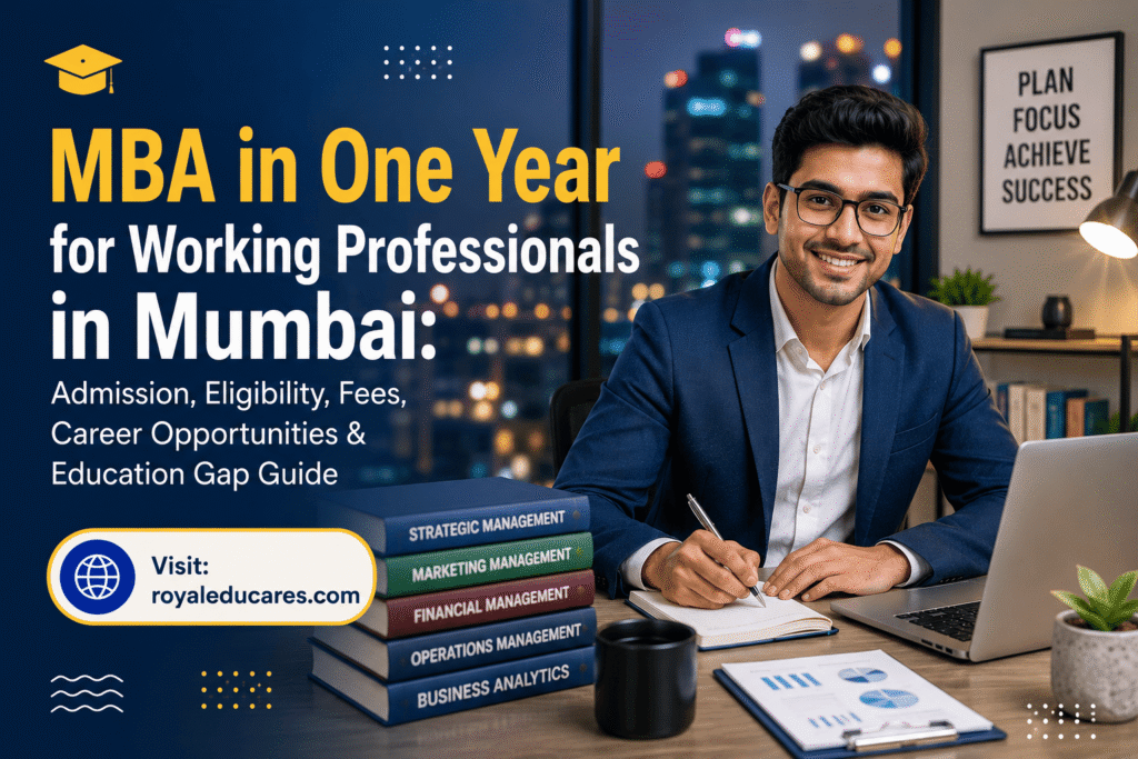 MBA in One Year for Working Professionals in Mumbai Admission, Eligibility, Fees, Career Opportunities & Education Gap Guide