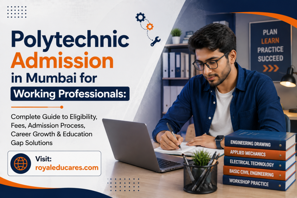 Polytechnic Admission in Mumbai for Working Professionals Complete Guide to Eligibility, Fees, Admission Process, Career Growth & Education Gap Solutions